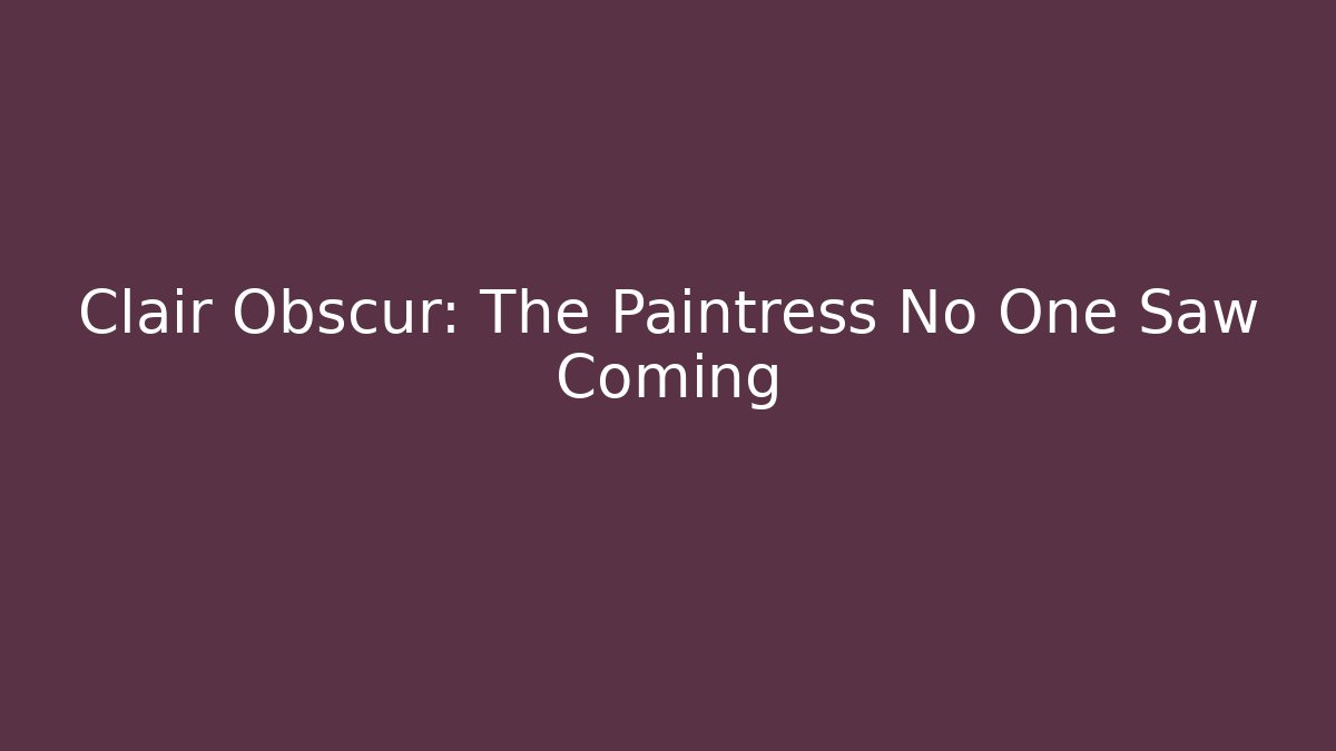 Clair Obscur: The Paintress No One Saw Coming