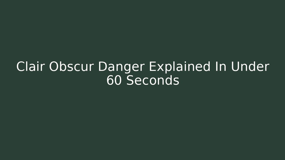 Clair Obscur Danger Explained In Under 60 Seconds