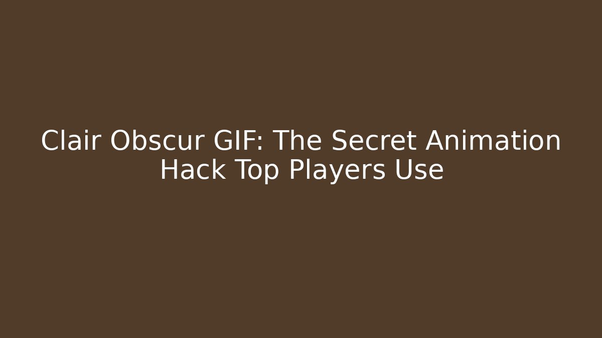 Clair Obscur GIF: The Secret Animation Hack Top Players Use