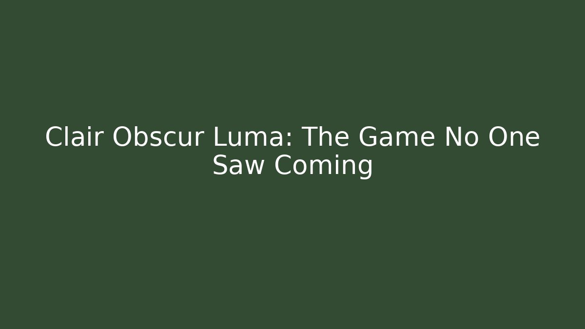 Clair Obscur Luma: The Game No One Saw Coming