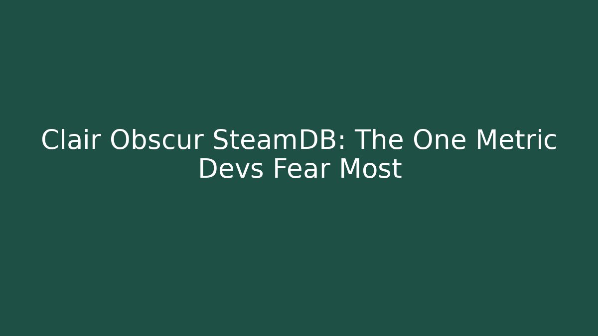 Clair Obscur SteamDB: The One Metric Devs Fear Most