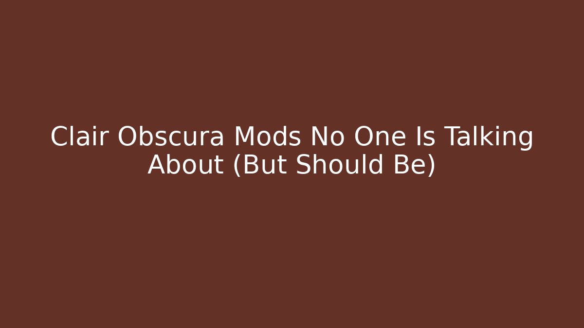 Clair Obscura Mods No One Is Talking About (But Should Be) - Critter Realm