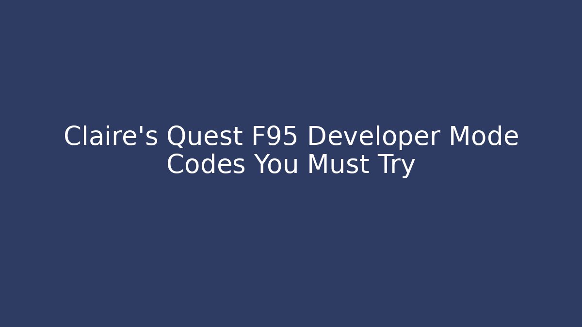 Claire's Quest F95 Developer Mode Codes You Must Try