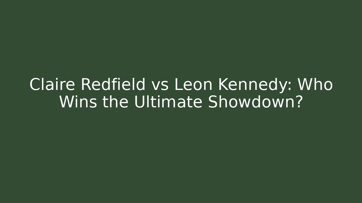 Claire Redfield vs Leon Kennedy: Who Wins the Ultimate Showdown?