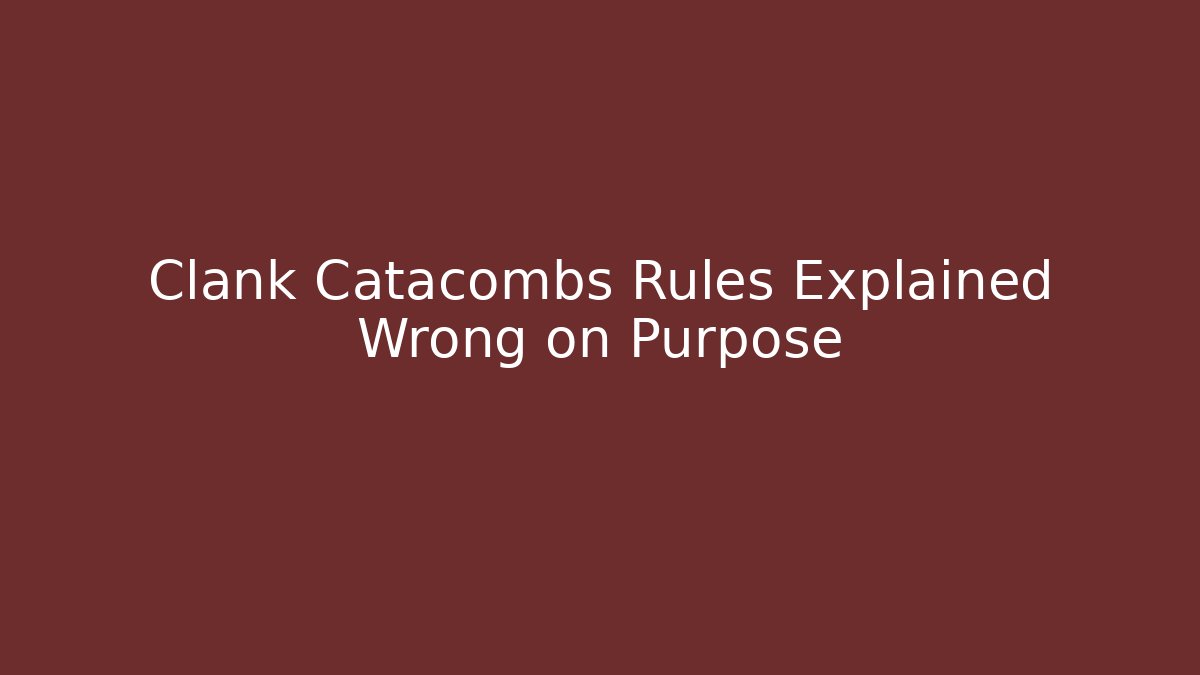 Clank Catacombs Rules Explained Wrong on Purpose