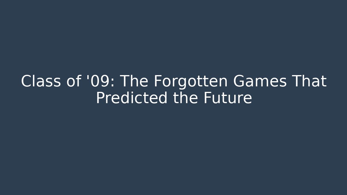 Class of '09: The Forgotten Games That Predicted the Future - Critter Realm