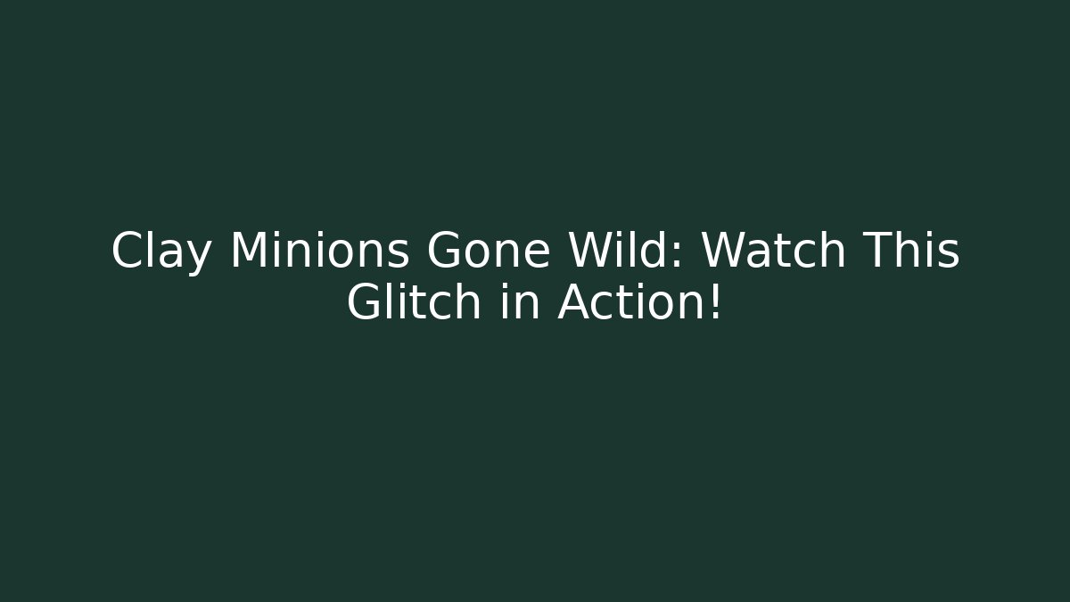 Clay Minions Gone Wild: Watch This Glitch in Action! - Critter Realm
