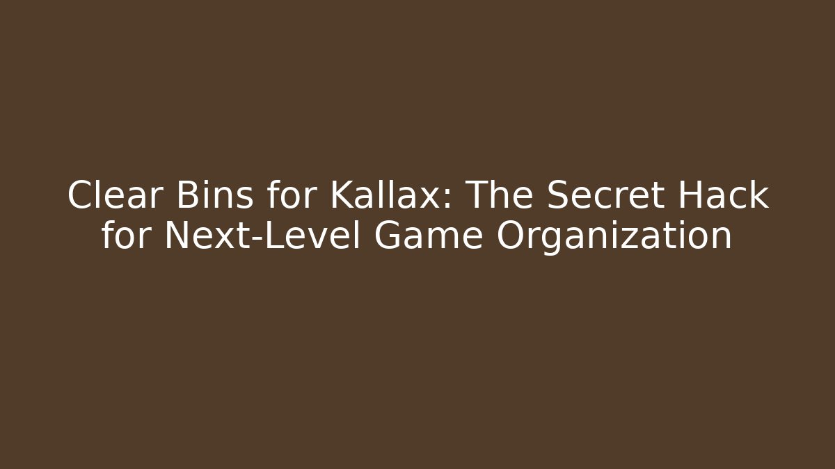 Clear Bins for Kallax: The Secret Hack for Next-Level Game Organization