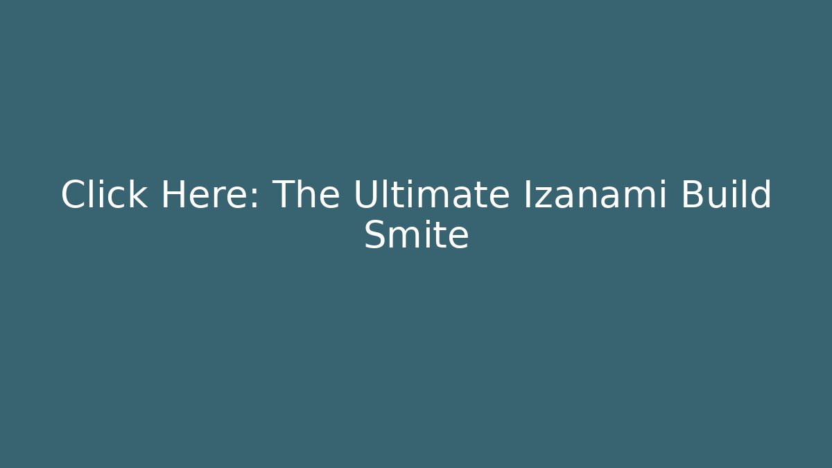 Click Here: The Ultimate Izanami Build Smite - Critter Realm