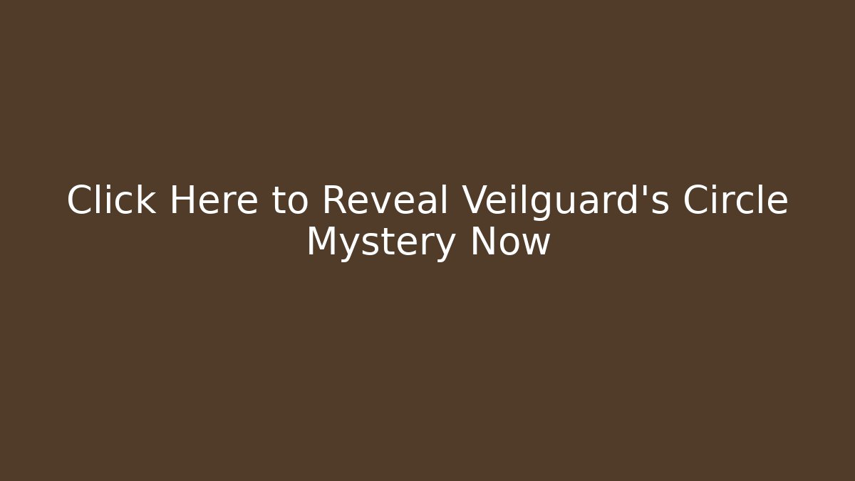 Click Here to Reveal Veilguard's Circle Mystery Now
