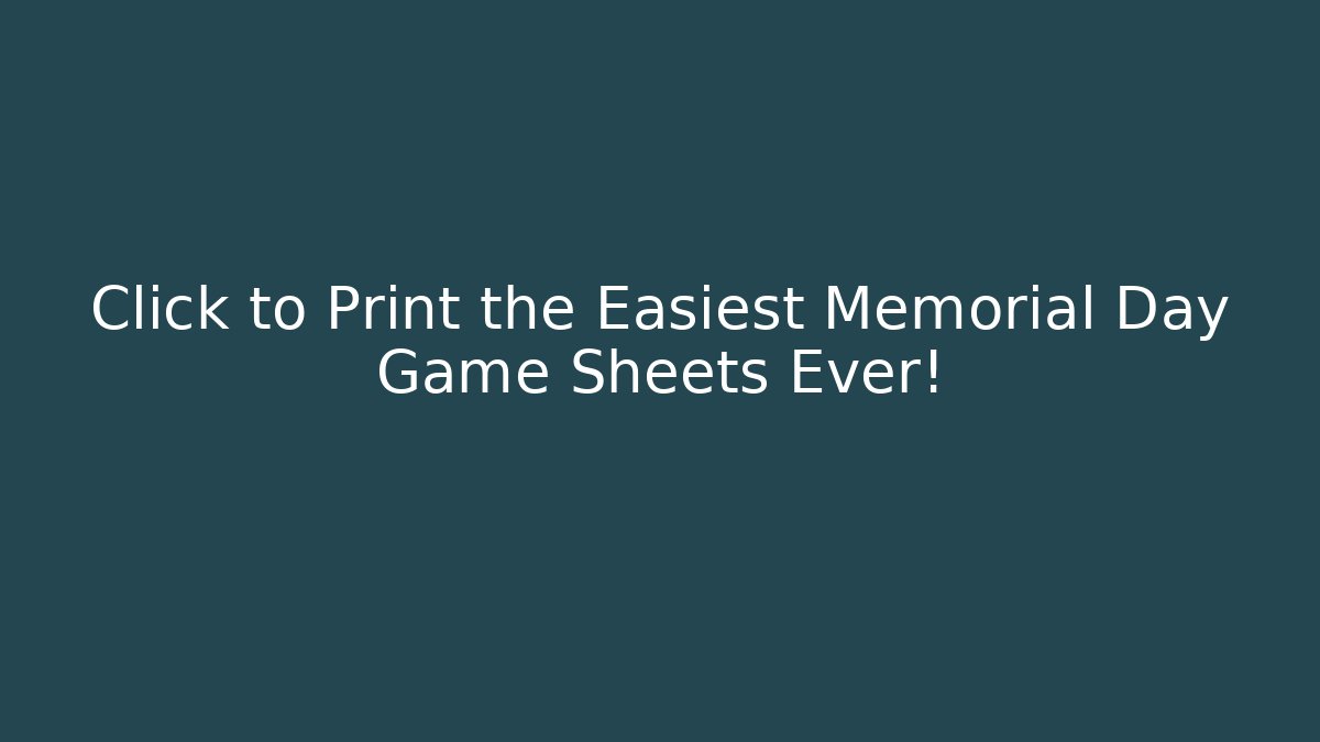 Click to Print the Easiest Memorial Day Game Sheets Ever! - Critter Realm