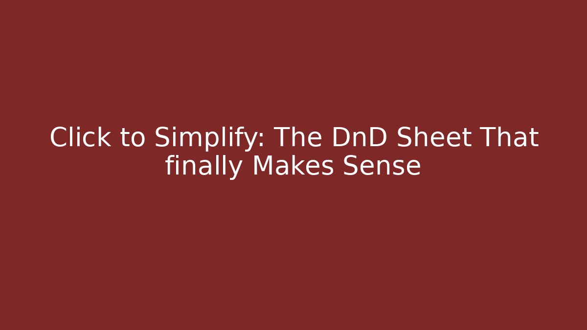 Click to Simplify: The DnD Sheet That finally Makes Sense