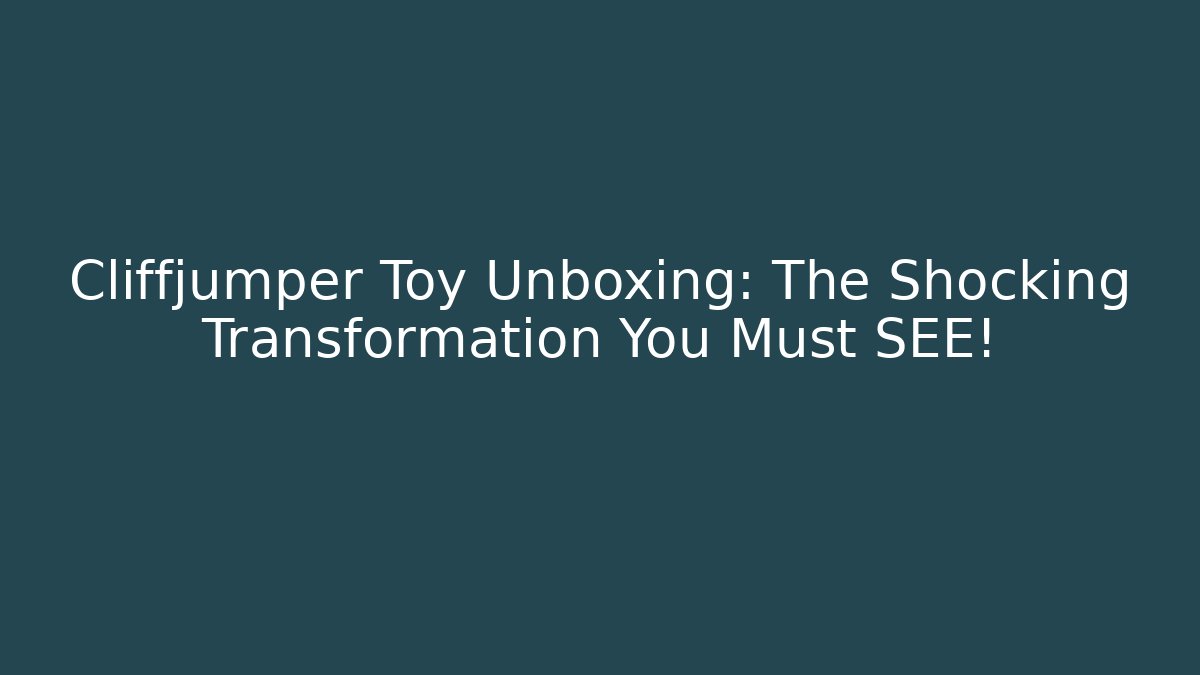 Cliffjumper Toy Unboxing: The Shocking Transformation You Must SEE! - Critter Realm