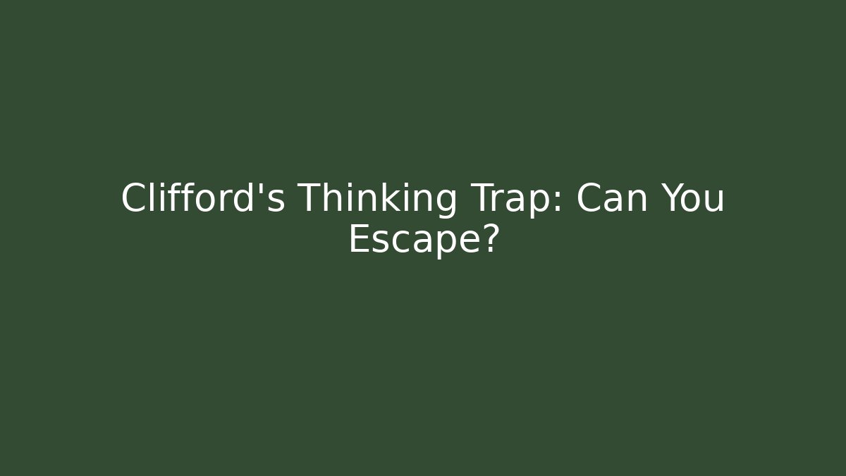 Clifford's Thinking Trap: Can You Escape?