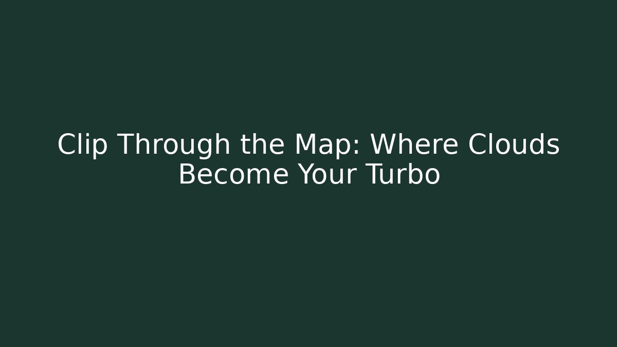 Clip Through the Map: Where Clouds Become Your Turbo - Critter Realm
