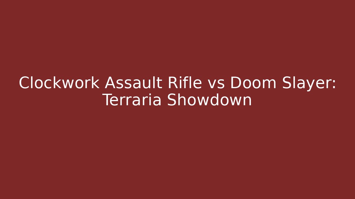 Clockwork Assault Rifle vs Doom Slayer: Terraria Showdown