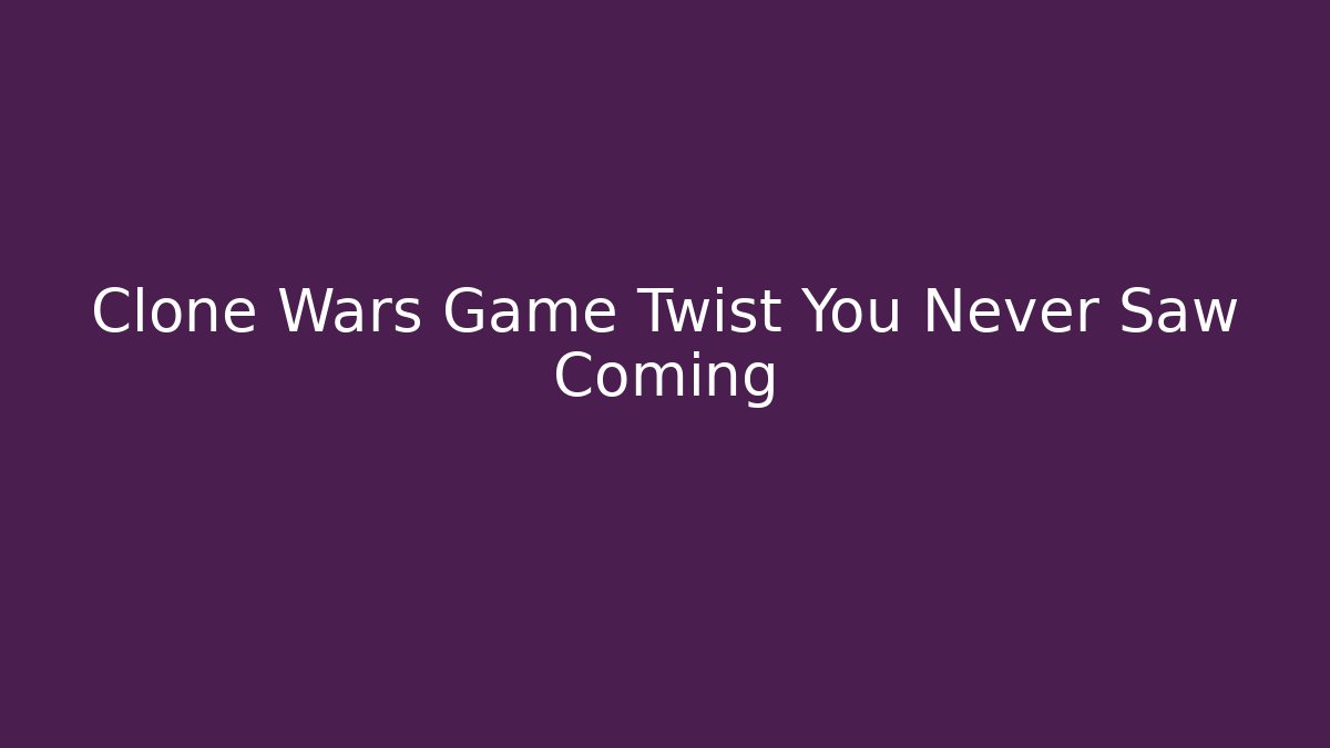 Clone Wars Game Twist You Never Saw Coming - Critter Realm