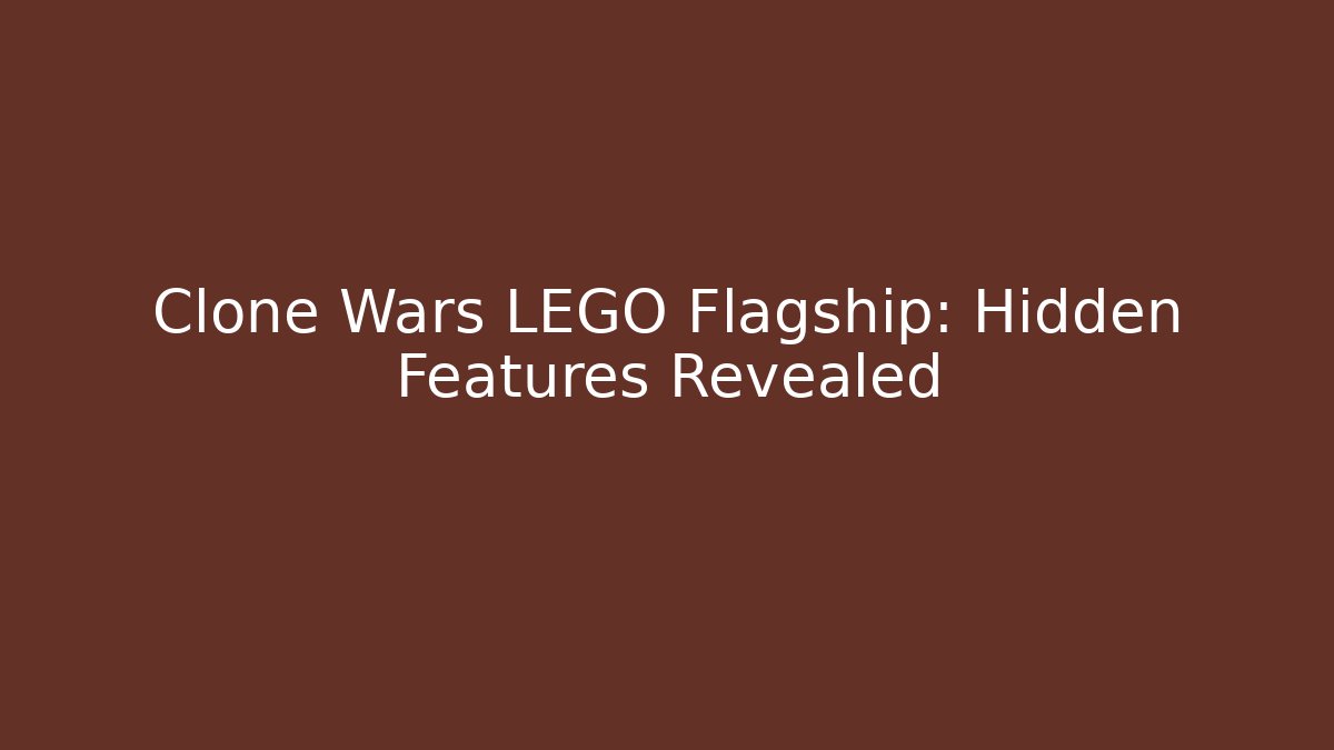 Clone Wars LEGO Flagship: Hidden Features Revealed - Critter Realm