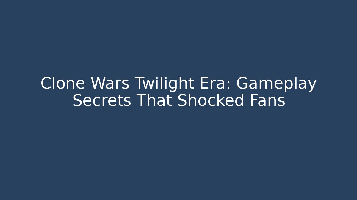 Clone Wars Twilight Era: Gameplay Secrets That Shocked Fans