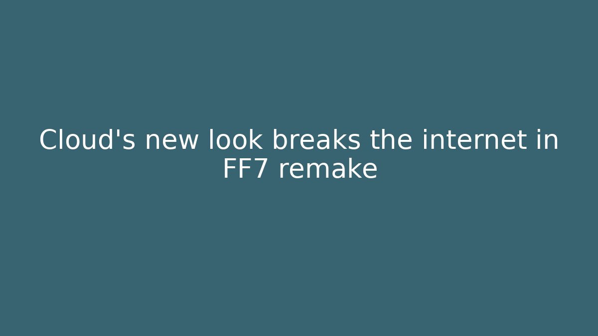 Cloud's new look breaks the internet in FF7 remake