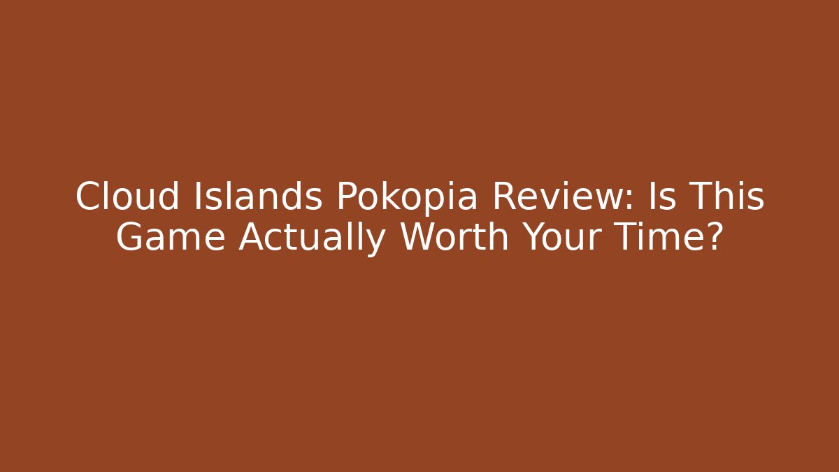 Cloud Islands Pokopia Review: Is This Game Actually Worth Your Time?