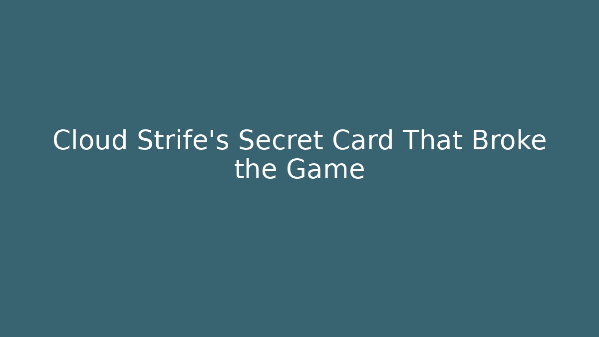 Cloud Strife's Secret Card That Broke the Game