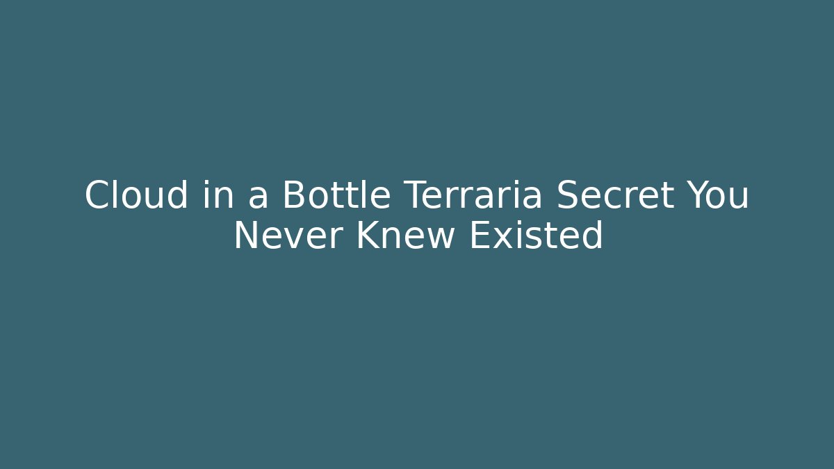 Cloud in a Bottle Terraria Secret You Never Knew Existed