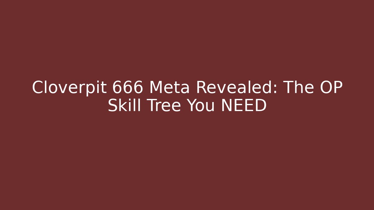 Cloverpit 666 Meta Revealed: The OP Skill Tree You NEED