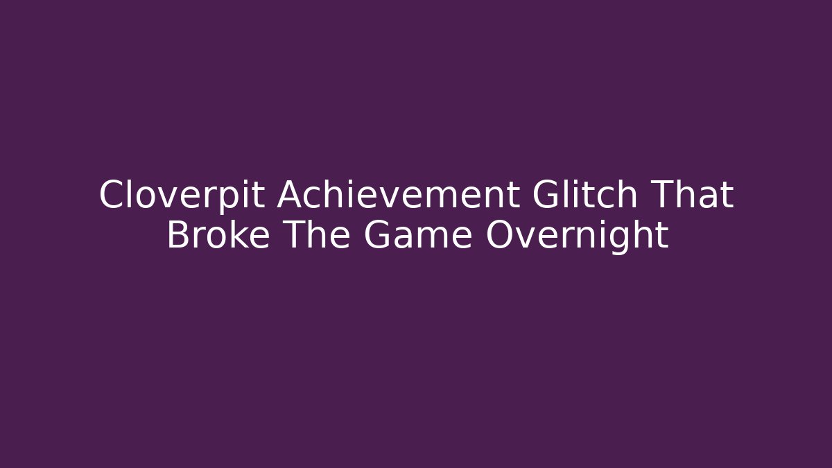 Cloverpit Achievement Glitch That Broke The Game Overnight
