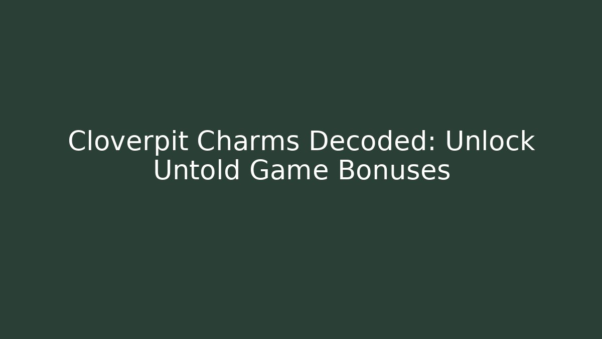 Cloverpit Charms Decoded: Unlock Untold Game Bonuses