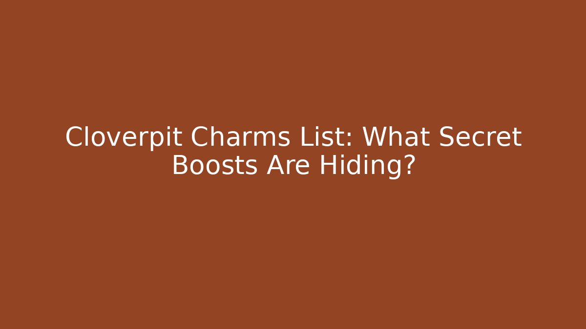 Cloverpit Charms List: What Secret Boosts Are Hiding?