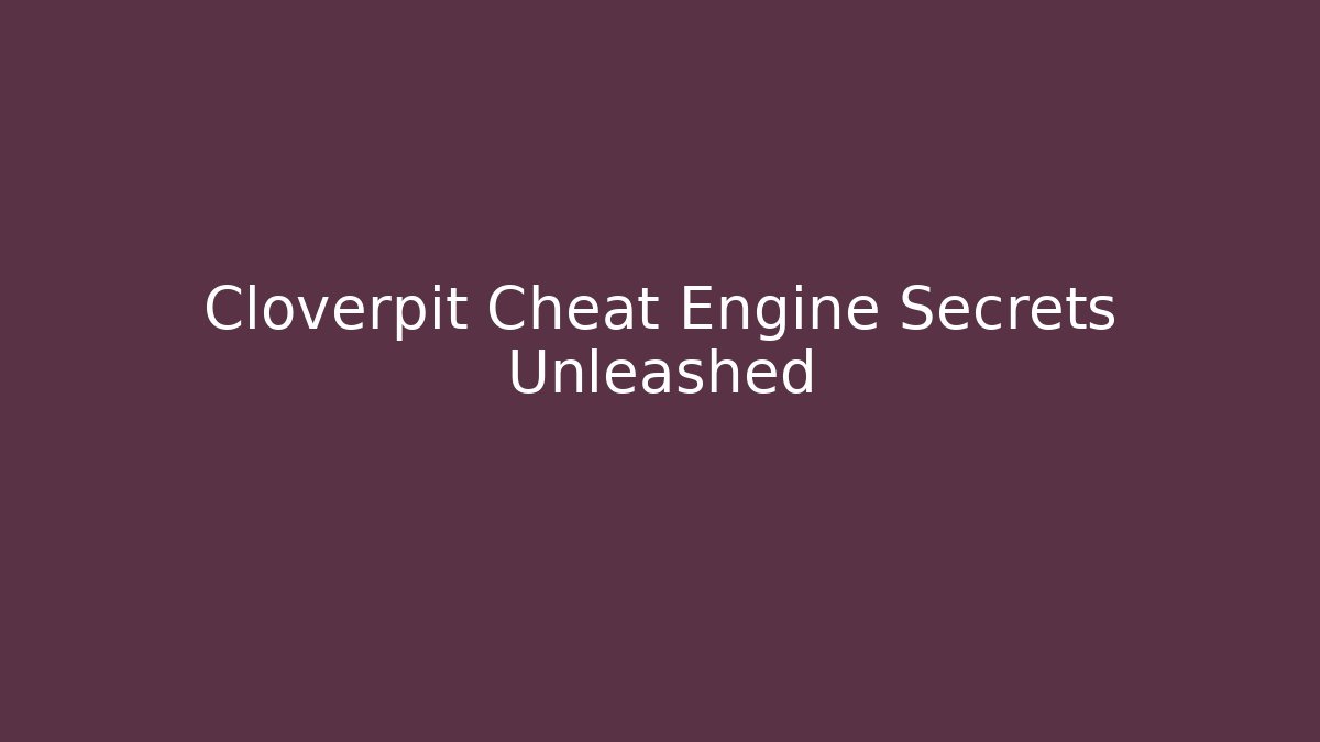 Cloverpit Cheat Engine Secrets Unleashed