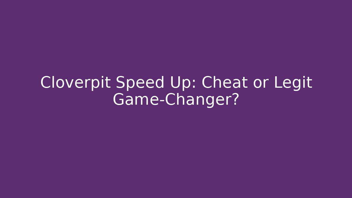Cloverpit Speed Up: Cheat or Legit Game-Changer?