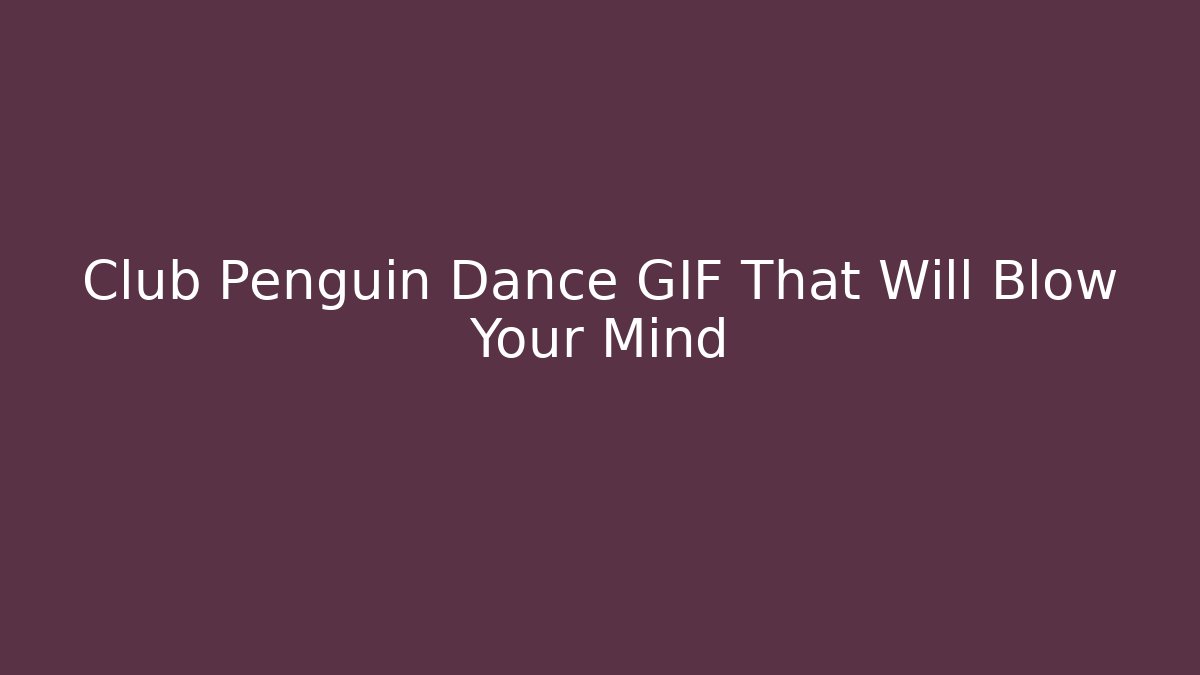 Club Penguin Dance GIF That Will Blow Your Mind