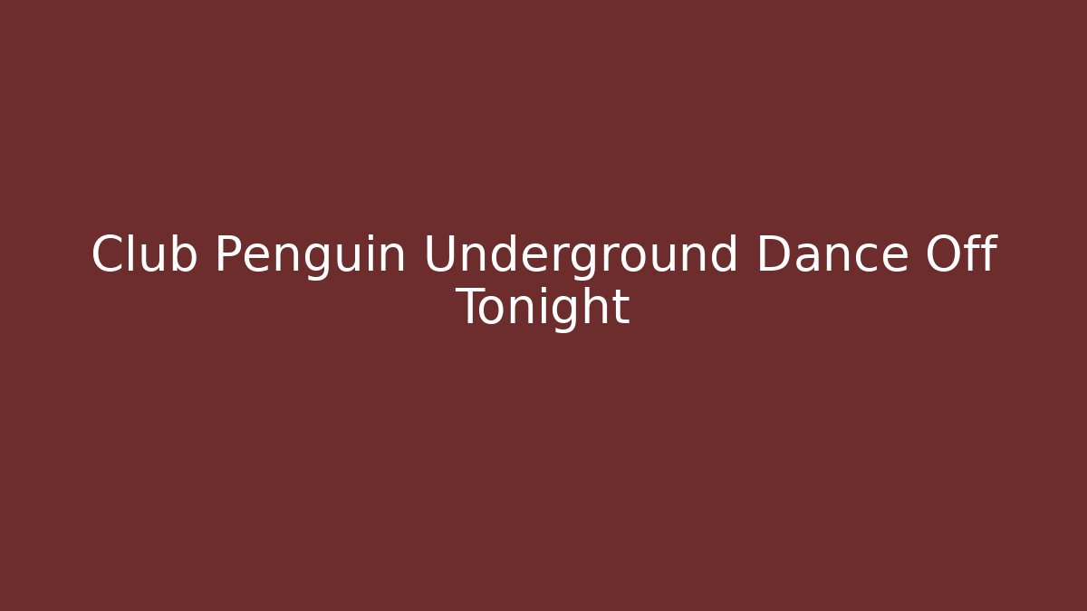 Club Penguin Underground Dance Off Tonight