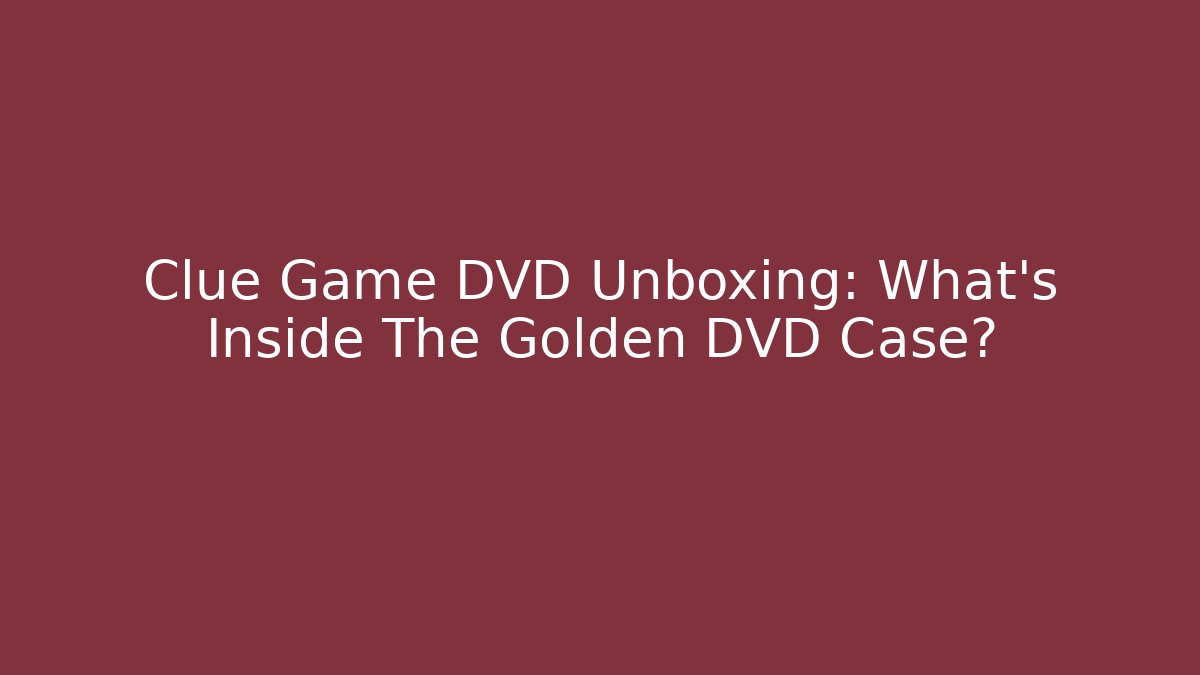 Clue Game DVD Unboxing: What's Inside The Golden DVD Case?
