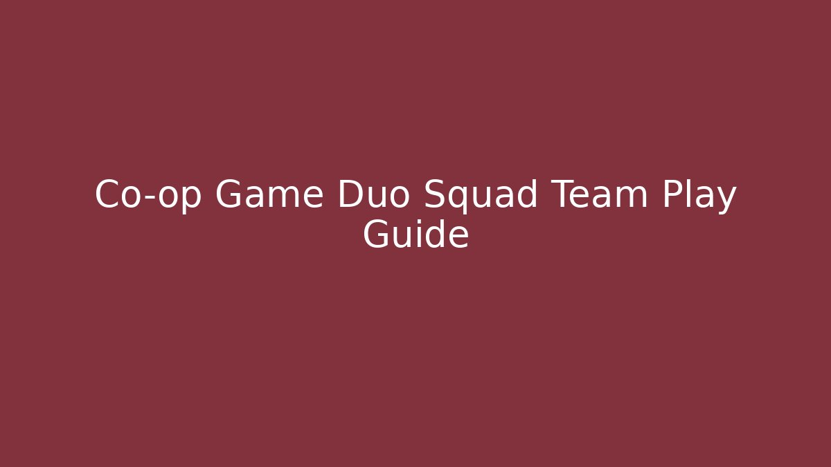Co-op Game Duo Squad Team Play Guide - Critter Realm