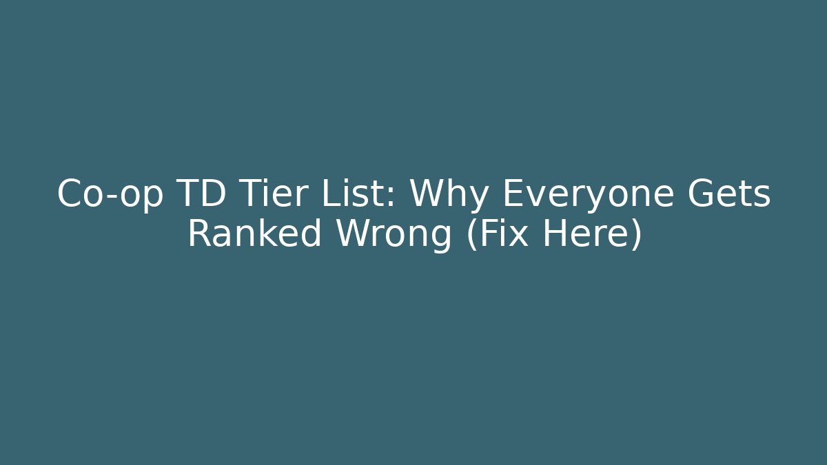 Co-op TD Tier List: Why Everyone Gets Ranked Wrong (Fix Here) - Critter Realm