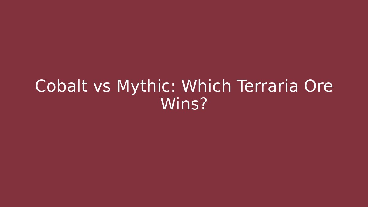 Cobalt vs Mythic: Which Terraria Ore Wins? - Critter Realm