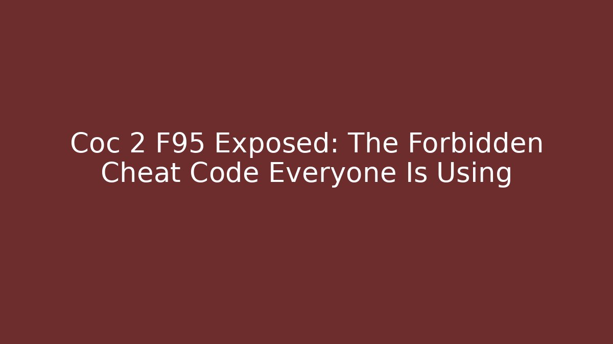Coc 2 F95 Exposed: The Forbidden Cheat Code Everyone Is Using - Critter Realm