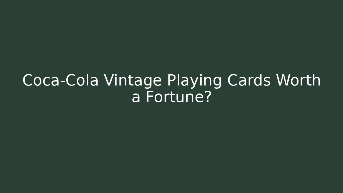 Coca-Cola Vintage Playing Cards Worth a Fortune?