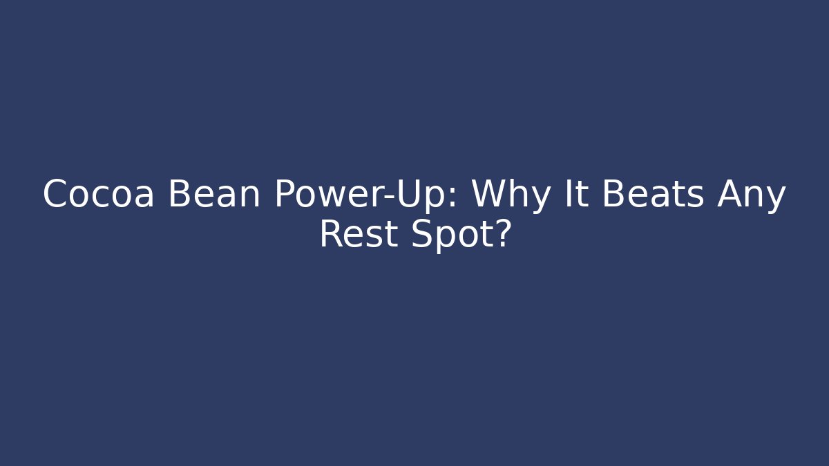 Cocoa Bean Power-Up: Why It Beats Any Rest Spot? - Critter Realm