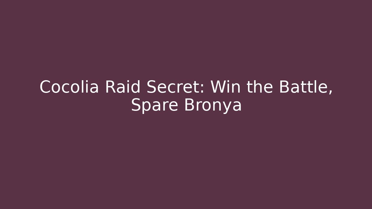 Cocolia Raid Secret: Win the Battle, Spare Bronya