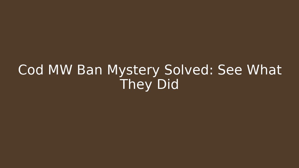 Cod MW Ban Mystery Solved: See What They Did