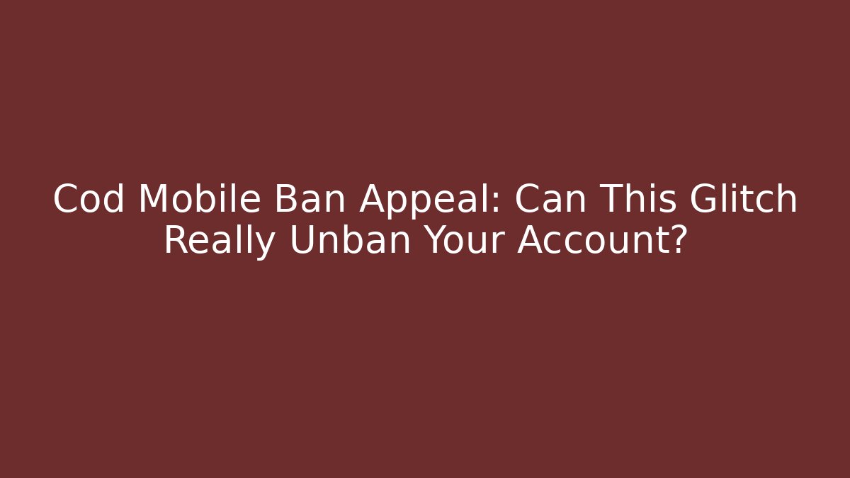 Cod Mobile Ban Appeal: Can This Glitch Really Unban Your Account? - Critter Realm
