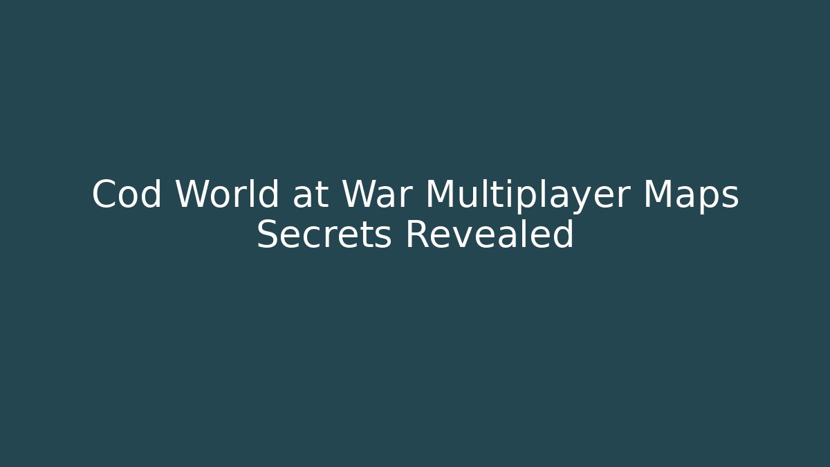 Cod World at War Multiplayer Maps Secrets Revealed - Critter Realm