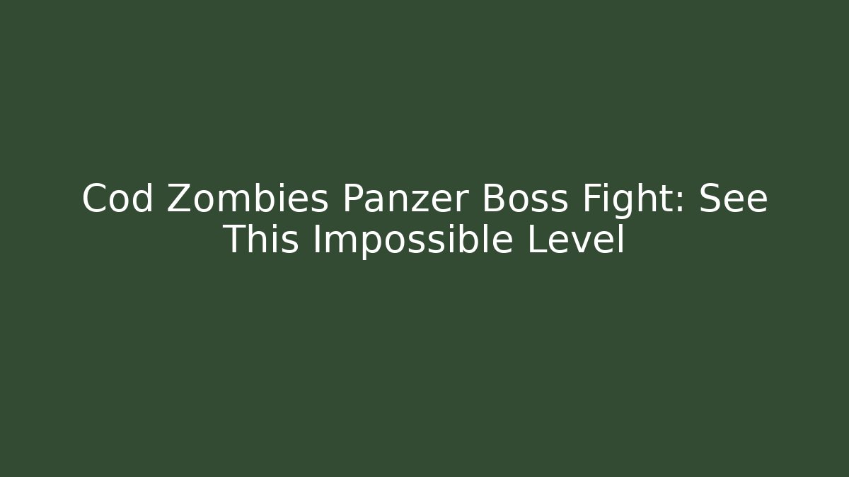 Cod Zombies Panzer Boss Fight: See This Impossible Level