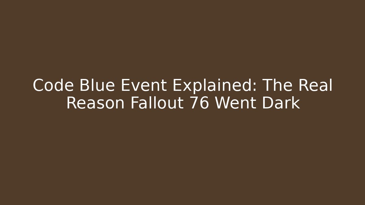Code Blue Event Explained: The Real Reason Fallout 76 Went Dark