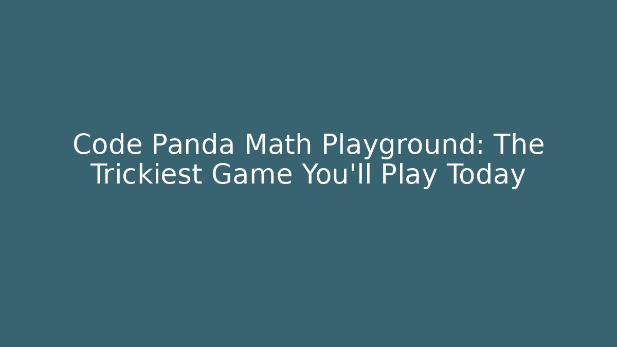 Code Panda Math Playground: The Trickiest Game You’ll Play Today