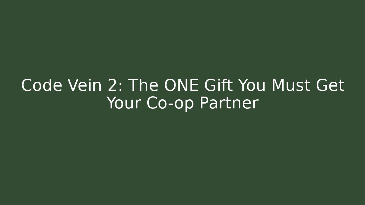 Code Vein 2: The ONE Gift You Must Get Your Co-op Partner - Critter Realm